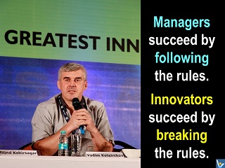 Innovation success quotes Vadim Kotelnikov Managers succeed by following the rules. Innovations succeed by breaking rules.